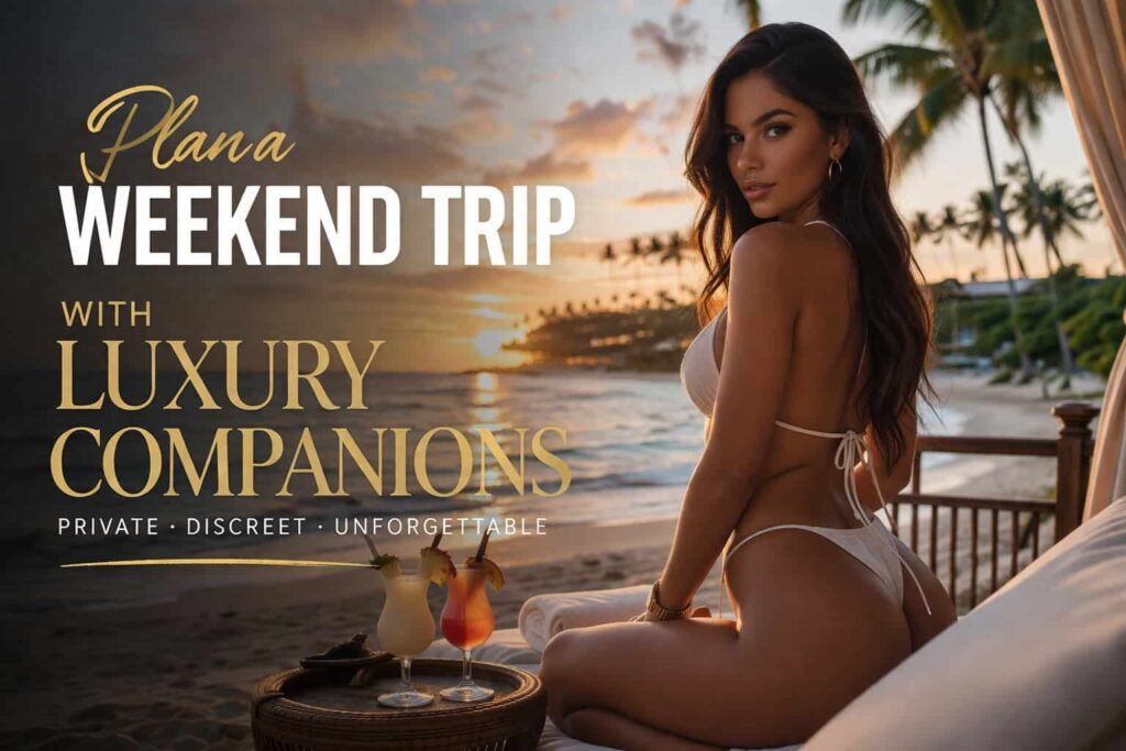 Plan a Weekend Trip with Escorts in Dominican Republic